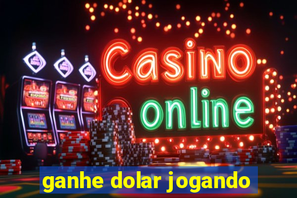 ganhe dolar jogando